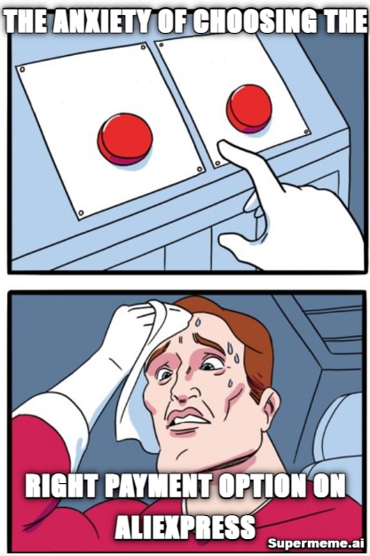 Choosing AliExpress Payment Option Meme